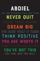 Abdiel You Are Stronger Than You Think Never Quit Prove Them Wrong Dream Big You Have What It Takes Think Positive You Are Worth It Dont Stop Believin