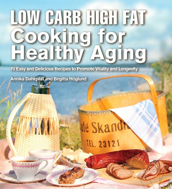 Low Carb High Fat Cooking For Healthy Aging - cover