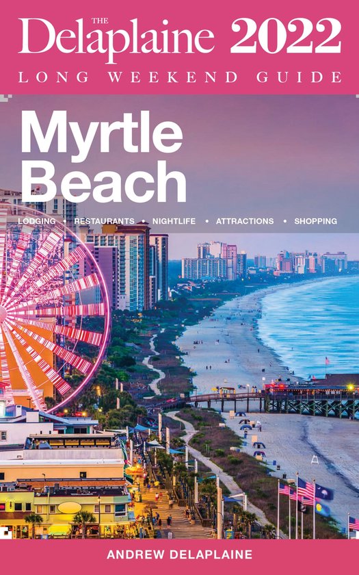 Myrtle Beach - The Delaplaine 2022 Long Weekend Guide - cover