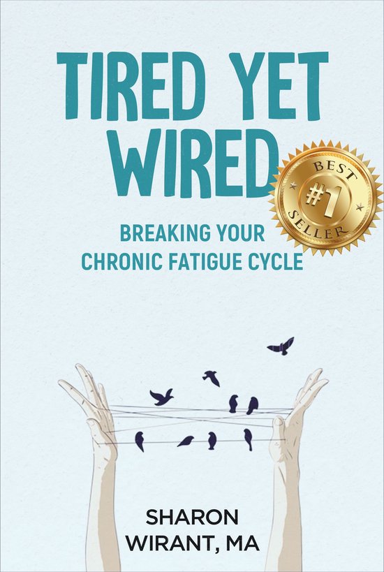 Tired Yet Wired: Breaking Your Chronic Fatigue Cycle - cover
