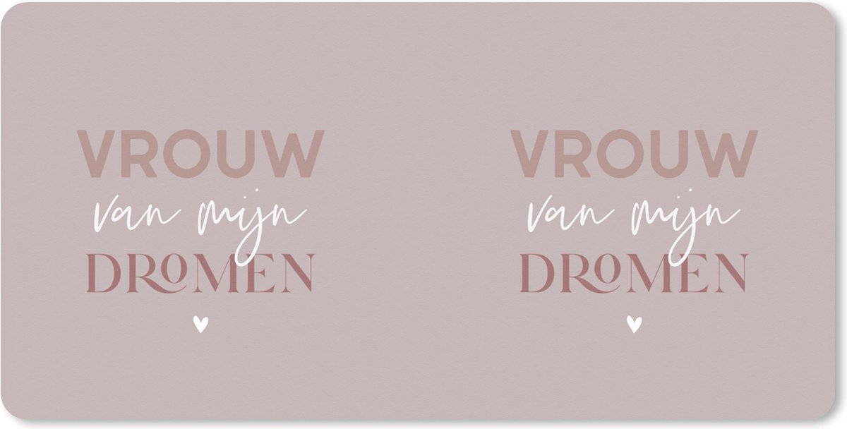 Muismat XXL 100x50 cm - Bureau onderlegger - Bureau mat Vrouw van mijn dromen - Quote - Dromen - Bureaumat - Gaming mousepad xl - Bureaulegger groot - Computer deskmat