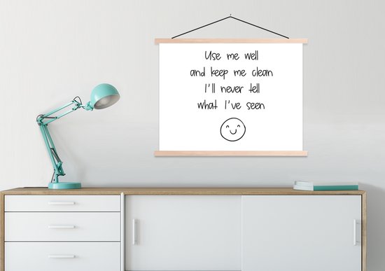 Posterhanger incl. Poster 60x45 cm - Schoolplaat - Spreuken - Quotes - Use me well and keep me clean I'll never tell what I've seen - Smiley - Smile - Textielposter - Blanke latten