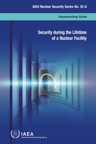 IAEA Nuclear Security Series 35 - Security during the Lifetime of a Nuclear Facility