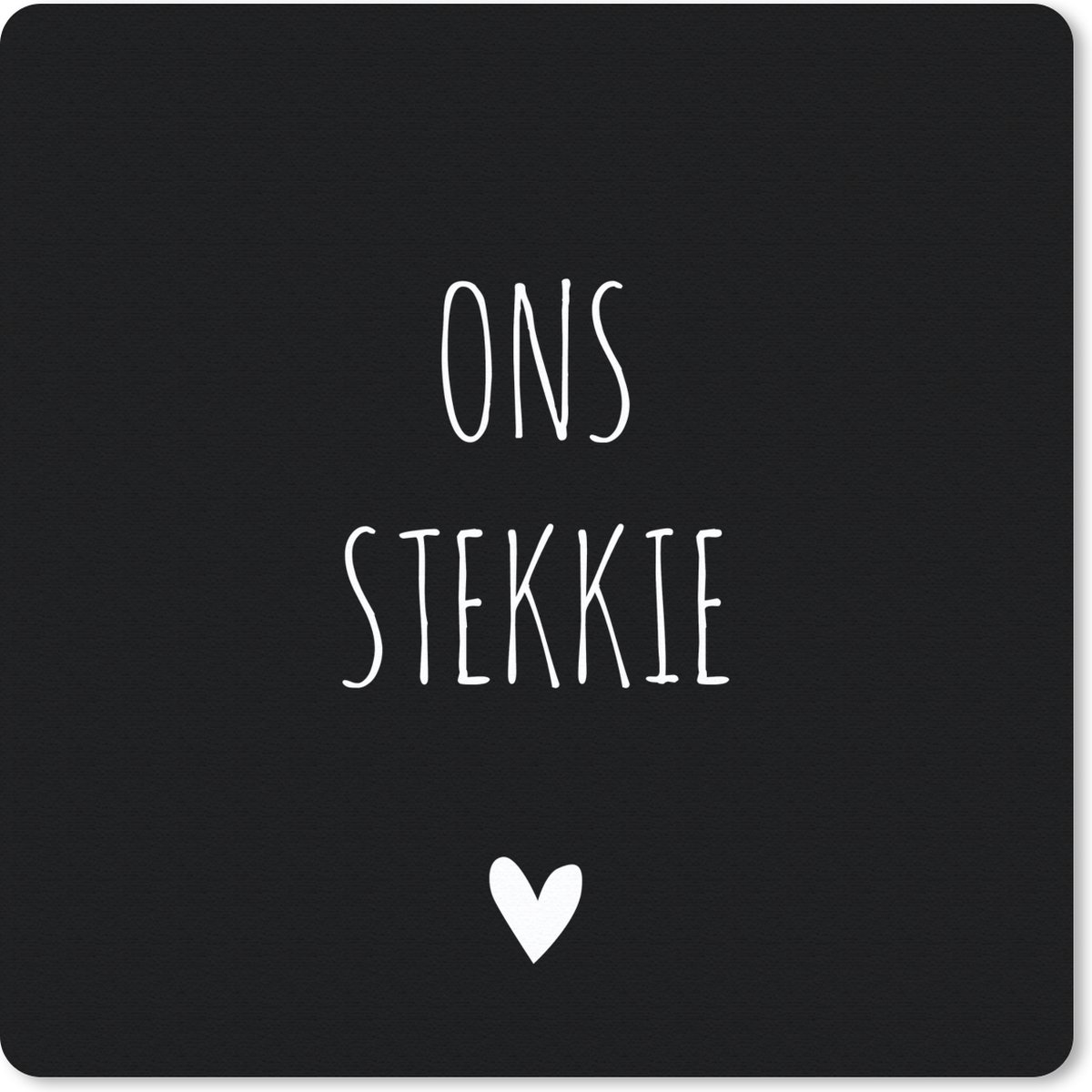 Muismat 30x30 cm - Mousepad Quotes - Stekkie - Ons stekkie - Muismatten