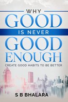 Why Good is Never Good Enough
