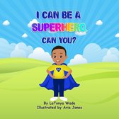 I Can Be a Superhero, Can You?