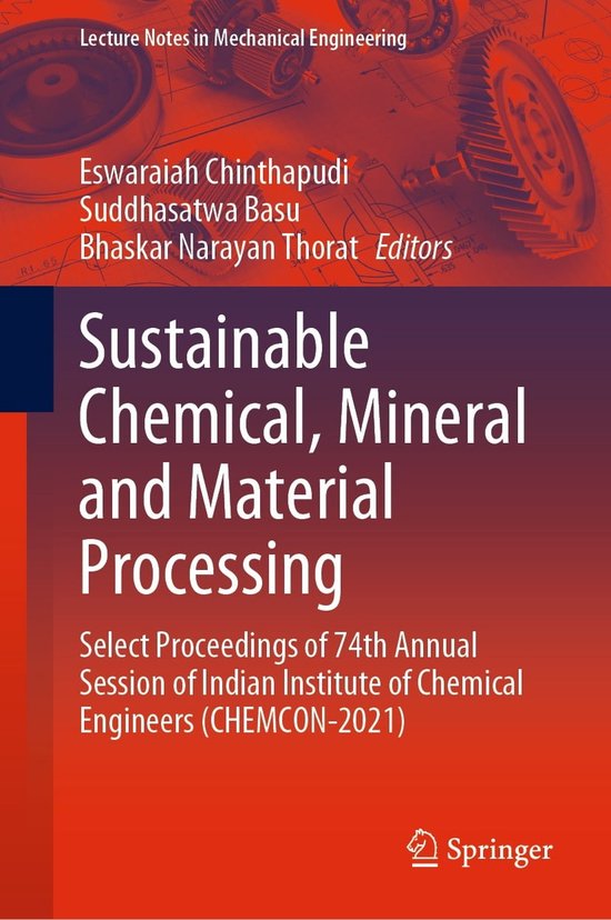 Lecture Notes in Mechanical Engineering - Sustainable Chemical, Mineral and Material Processing