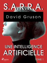 S,A,R,R,A 1 - S.A.R.R.A. - Tome 1 : Une Intelligence artificielle