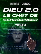 Dieu 2,0 3 - Dieu 2.0 - Tome 3 : Le Ch@t de Schrödinger