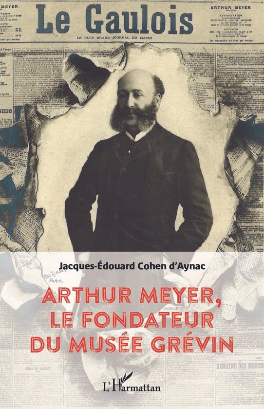 Arthur Meyer, fondateur du Musée Grévin, sur un portrait tiré d'une vieille publicité.