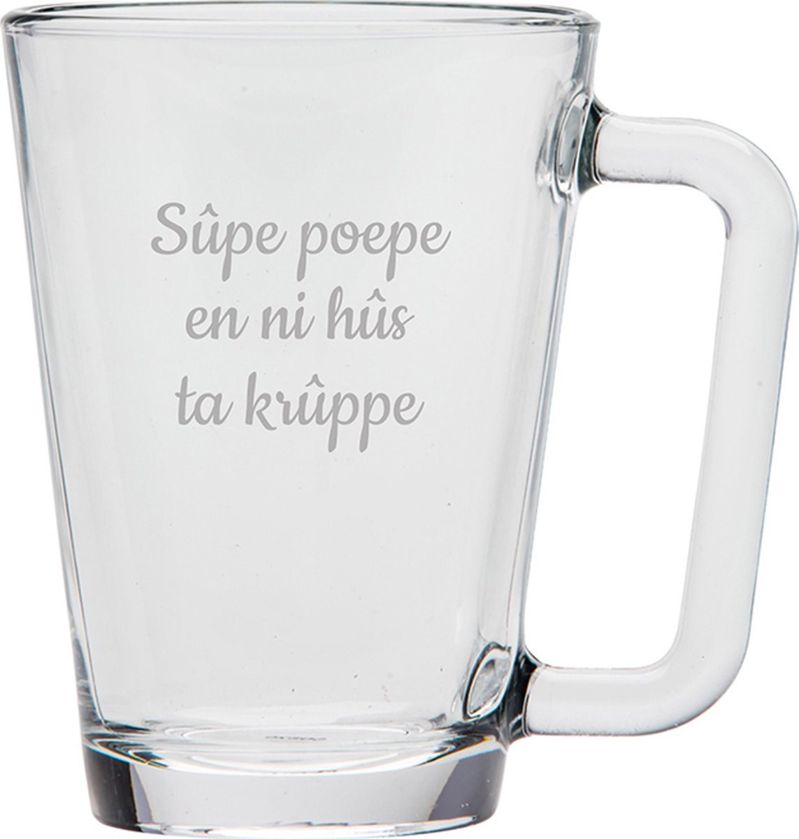 Theeglas gegraveerd - 26cl - Sûpe poepe en ni hûs ta krûppe