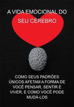 A Vida Emocional Do Seu Cérebro