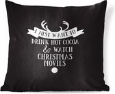 Sierkussens - Kussen - Kerst quote I just want to drink hot cocoa met een zwarte achtergrond - 50x50 cm - Kussen van katoen