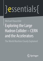essentials - Exploring the Large Hadron Collider - CERN and the Accelerators