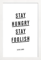 JUNIQE - Poster in houten lijst Stay Hungry Stay Foolish Steve Jobs