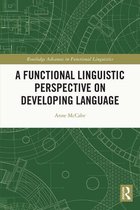 Routledge Advances in Functional Linguistics - A Functional Linguistic Perspective on Developing Language