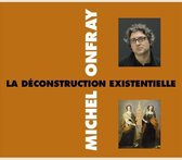 Michel Onfray - La Deconstruction Existentielle (2 CD)