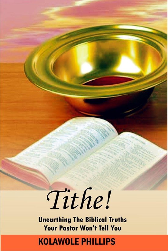Tithe: The Biblical Truths Your Pastor Won't Tell You (ebook), Kolawole ...