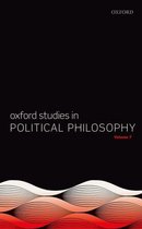 Oxford Studies in Political Philosophy 7 - Oxford Studies in Political Philosophy Volume 7