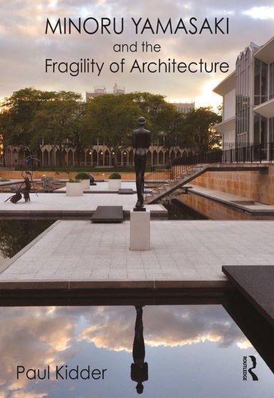 Minoru Yamasaki and the Fragility of Architecture - cover