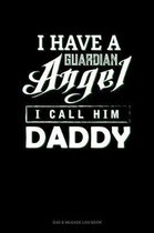I Have A Guardian Angel I Call Him Daddy