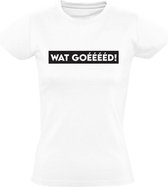 Wat goed Dames t-shirt | wat goeeed | chateau meiland | Wit