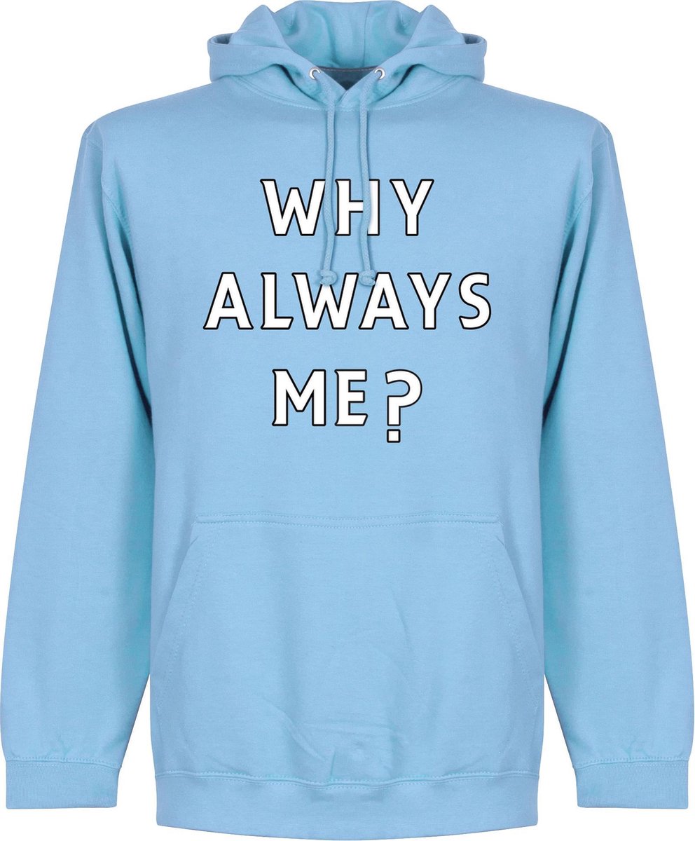 Why Always Me? Hoodie - Lichtblauw - XL