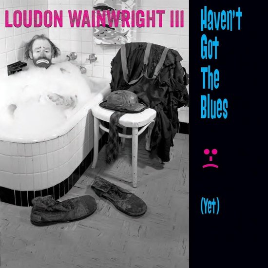 Loudon Wainwright III - Haven'T Got The Blues Yet (CD)