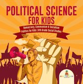 Political Science for Kids - Democracy, Communism & Socialism Politics for Kids 6th Grade Social Studies