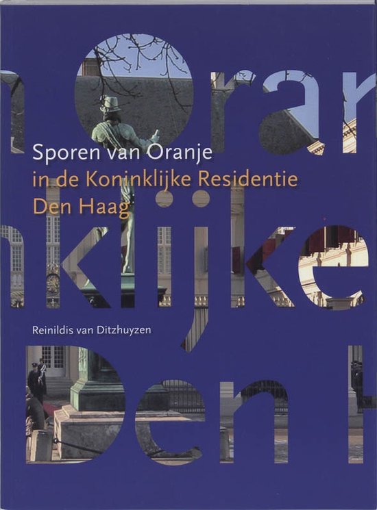 Cover van het boek 'Sporen van Oranje in de Koninklijke Residentie Den Haag' van Reinildis van Ditzhuyzen