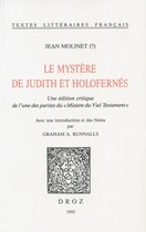 Textes littéraires français - Le Mystere de Judith et Holofernés. Une édition critique de l'une des parties du "Mistere du Viel Testament"