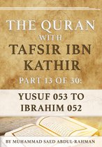 The Quran With Tafsir Ibn Kathir 13 - The Quran With Tafsir Ibn Kathir Part 13 of 30: Yusuf 053 To Ibrahim 052