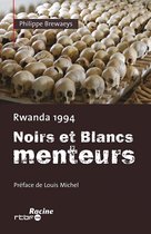RWANDA 1994 - NOIRS ET BLANCS MENTEURS