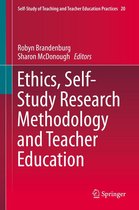 Self-Study of Teaching and Teacher Education Practices 20 - Ethics, Self-Study Research Methodology and Teacher Education