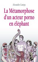 La métamorphose d'un acteur porno en éléphant