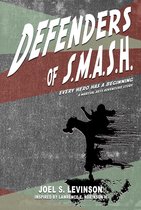 Defenders of SMASH: Every Hero Has a Beginning (A Martial Arts Adventure Story)