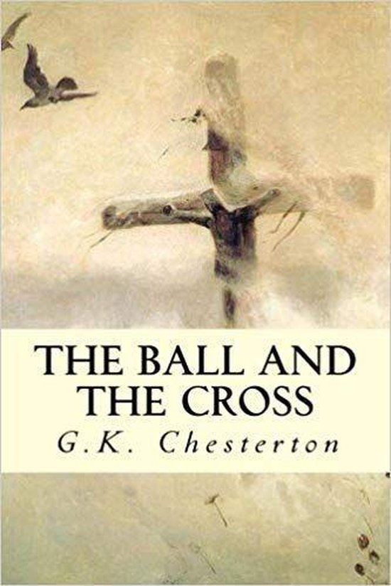 Boekomslag van The Ball and The Cross door G.K. Chesterton met een artistieke afbeelding van een kruis en vogels.