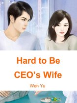 Volume 1 1 - Hard to Be CEO’s Wife