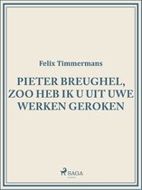 Pieter Breughel, zoo heb ik u uit uwe werken geroken