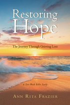 Restoring Hope: The Journey Through Grieving Loss