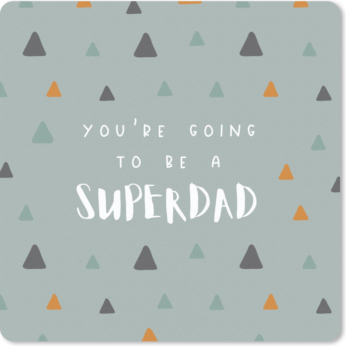 Muismat 30x30 cm - Mousepad You're going to be a superdad - Spreuken - Quotes - Papa - Muismatten