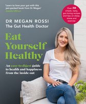 Eat Yourself Healthy An easytodigest guide to health and happiness from the inside out