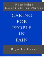 Routledge Essentials for Nurses - Caring for People in Pain