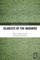 Routledge Studies in Political Islam - Islamists of the Maghreb