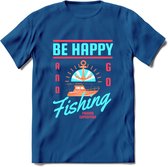 Be Happy Go Fishing - Vissen T-Shirt | Blauw | Grappig Verjaardag Vis Hobby Cadeau Shirt | Dames - Heren - Unisex | Tshirt Hengelsport Kleding Kado - Donker Blauw - XL