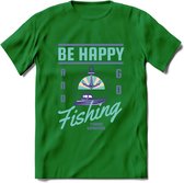 Be Happy Go Fishing - Vissen T-Shirt | Blauw | Grappig Verjaardag Vis Hobby Cadeau Shirt | Dames - Heren - Unisex | Tshirt Hengelsport Kleding Kado - Donker Groen - L