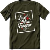 Love You Forever - Valentijn T-Shirt | Grappig Valentijnsdag Cadeautje voor Hem en Haar | Dames - Heren - Unisex | Kleding Cadeau | - Leger Groen - M