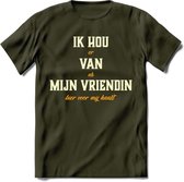 Ik Hou Van Mijn Vriendin T-Shirt | Bier Kleding | Feest | Drank | Grappig Verjaardag Cadeau | - Leger Groen - M