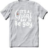 Its A Great Day | Pride T-Shirt | Grappig LHBTIQ+ / LGBTQ / Gay / Homo / Lesbi Cadeau Shirt | Dames - Heren - Unisex | Tshirt Kleding Kado | - Licht Grijs - Gemaleerd - XL
