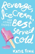 A Broken Hearts & Revenge Novel 2 - Revenge, Ice Cream, and Other Things Best Served Cold